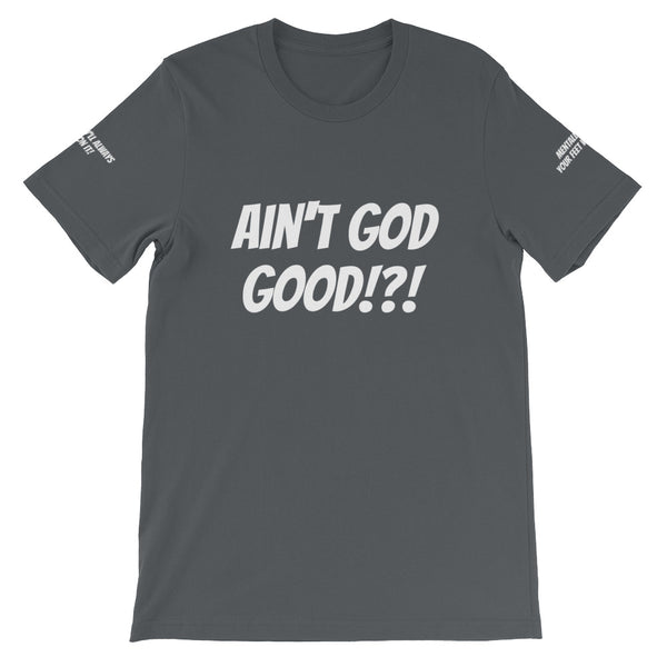 Ain't GOD Good!?! #TheKAWay Unisex T-Shirt - KA Inspires