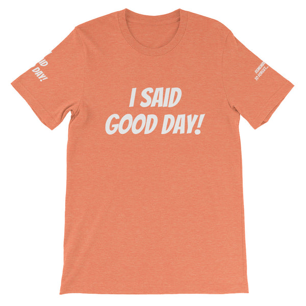 I Said Good Day #TheKAWay Unisex T-Shirt - KA Inspires