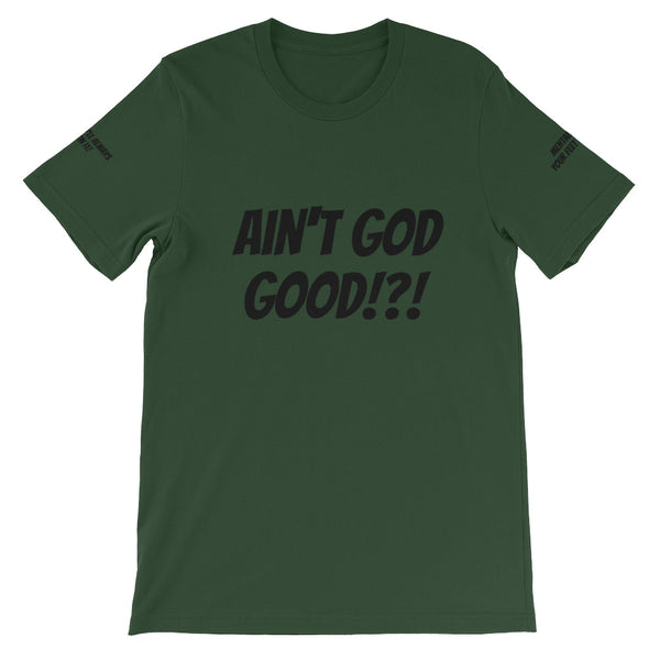 Ain't GOD Good!?! #TheKAWay Unisex T-Shirt - KA Inspires