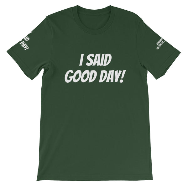 I Said Good Day #TheKAWay Unisex T-Shirt - KA Inspires