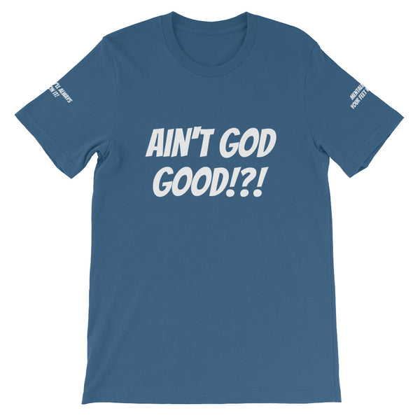 Ain't GOD Good!?! #TheKAWay Unisex T-Shirt - KA Inspires