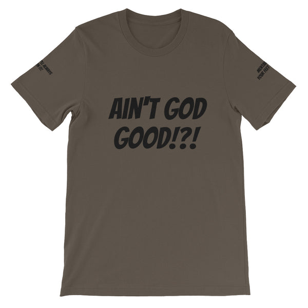 Ain't GOD Good!?! #TheKAWay Unisex T-Shirt - KA Inspires