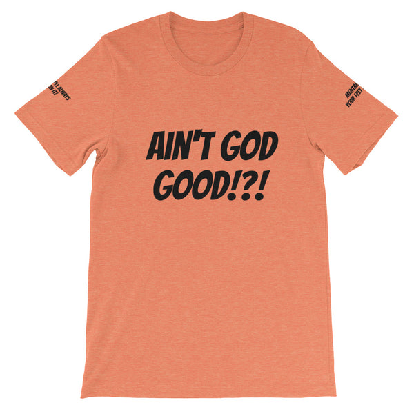Ain't GOD Good!?! #TheKAWay Unisex T-Shirt - KA Inspires