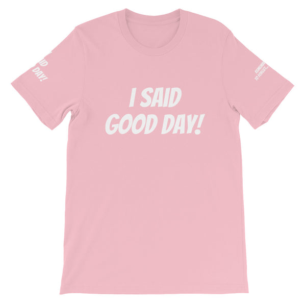 I Said Good Day #TheKAWay Unisex T-Shirt - KA Inspires