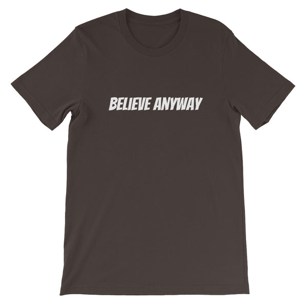 Believe Anyway Short-Sleeve Unisex T-Shirt - KA Inspires
