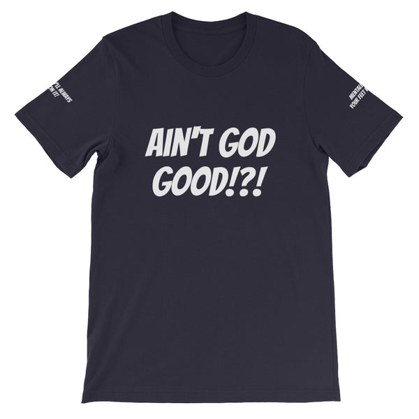 Ain't GOD Good!?! #TheKAWay Unisex T-Shirt - KA Inspires