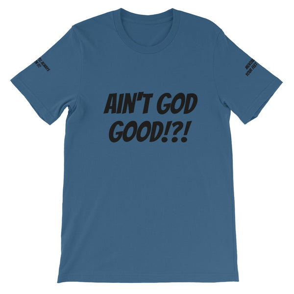 Ain't GOD Good!?! #TheKAWay Unisex T-Shirt - KA Inspires