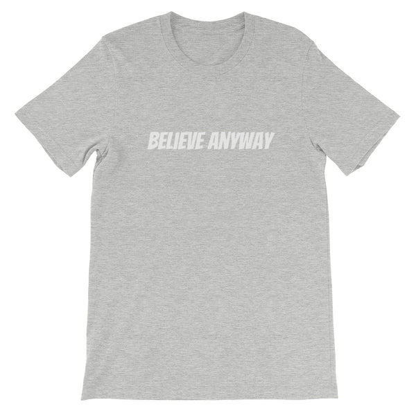 Believe Anyway Short-Sleeve Unisex T-Shirt - KA Inspires