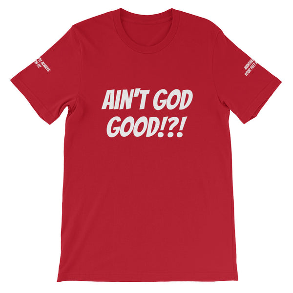Ain't GOD Good!?! #TheKAWay Unisex T-Shirt - KA Inspires