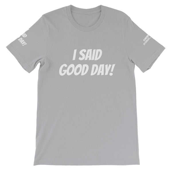 I Said Good Day #TheKAWay Unisex T-Shirt - KA Inspires