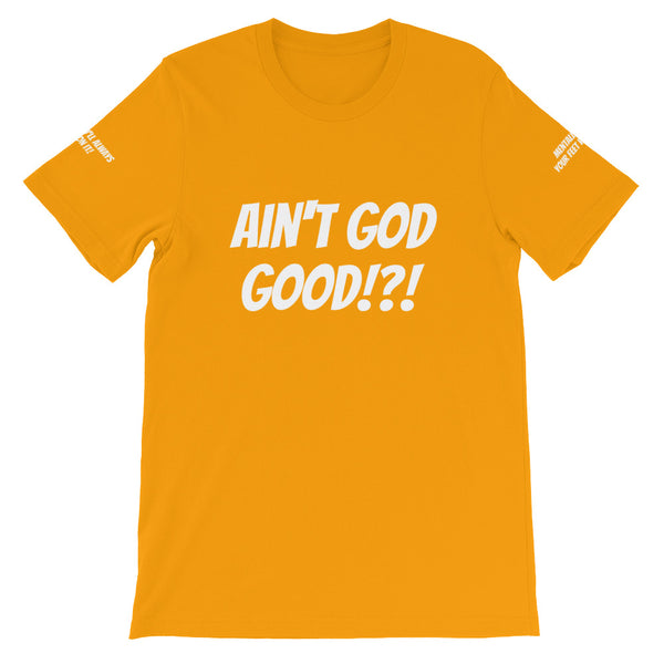Ain't GOD Good!?! #TheKAWay Unisex T-Shirt - KA Inspires