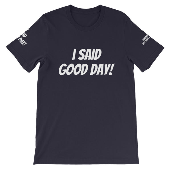 I Said Good Day #TheKAWay Unisex T-Shirt - KA Inspires