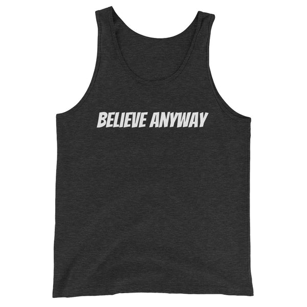 Believe Anyway Unisex Tank Top - KA Inspires