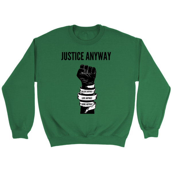 Justice Anyway Unisex Sweatshirt