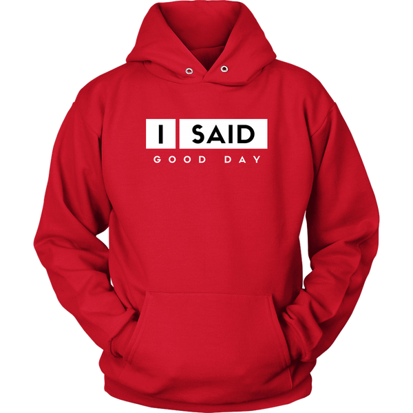 I Said Good Day Unisex hoodie