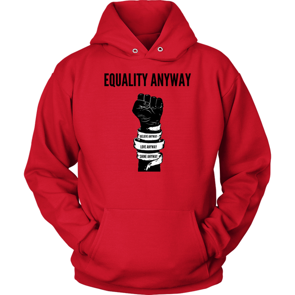 Equality Anyway Unisex Hoodie