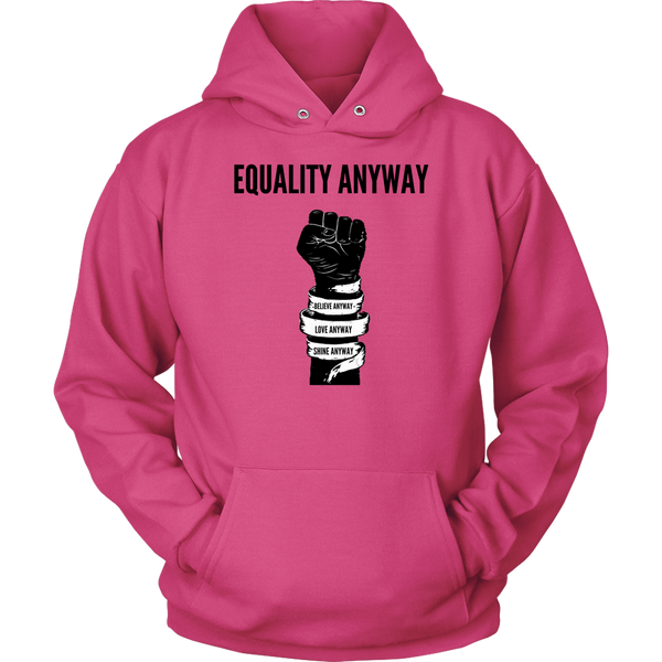 Equality Anyway Unisex Hoodie