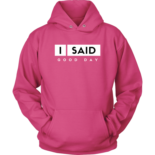 I Said Good Day Unisex hoodie