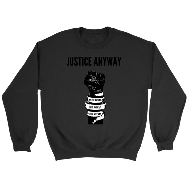 Justice Anyway Unisex Sweatshirt