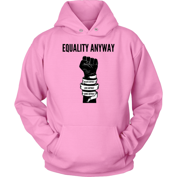 Equality Anyway Unisex Hoodie
