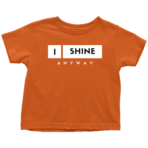 I Shine Anyway Toddler T-Shirt