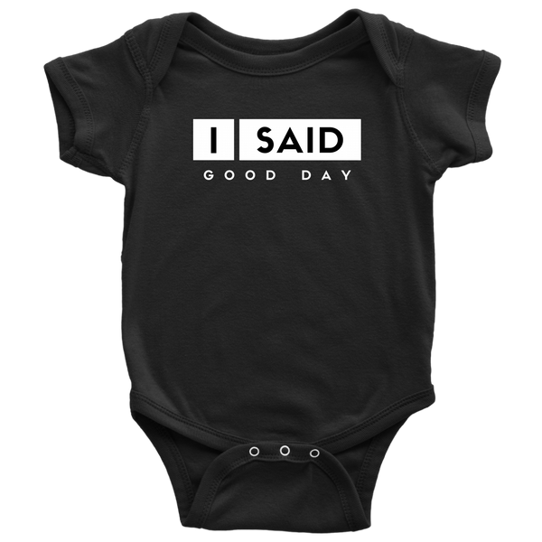 I Said Good Day Baby Bodysuit