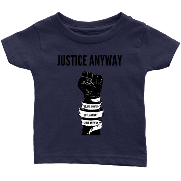 Justice Anyway Infant T-Shirt