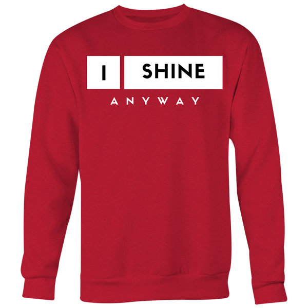 I Shine Anyway Unisex Big Print Sweatshirt