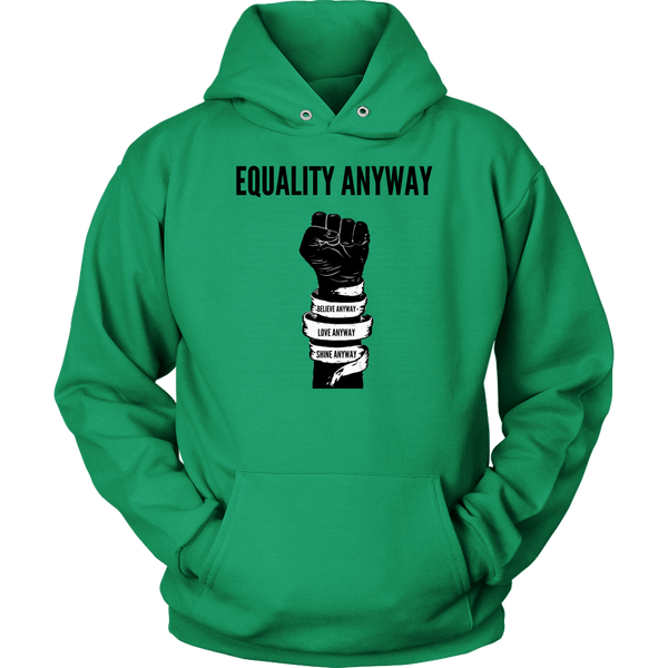 Equality Anyway Unisex Hoodie