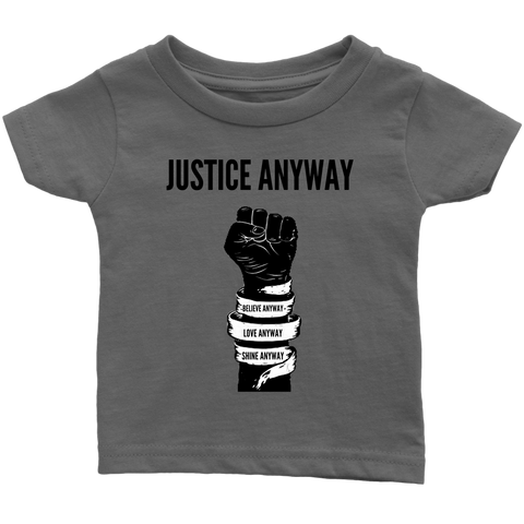 Justice Anyway Infant T-Shirt