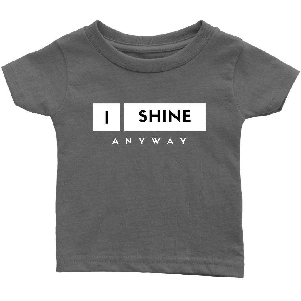 I Shine Anyway Infant T-Shirt