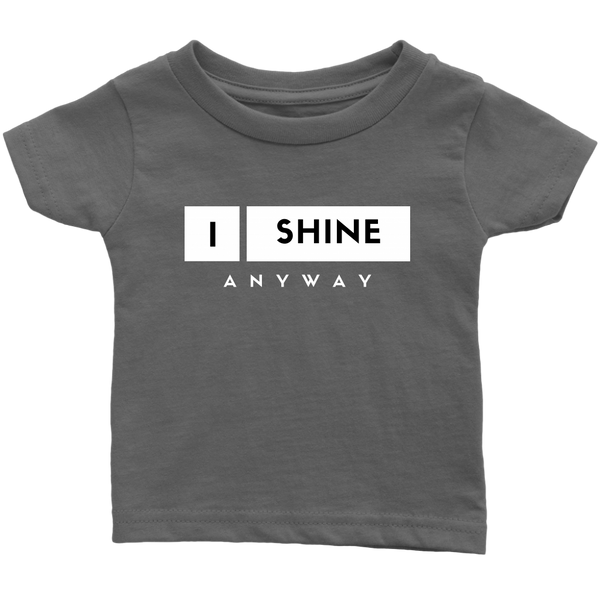 I Shine Anyway Infant T-Shirt