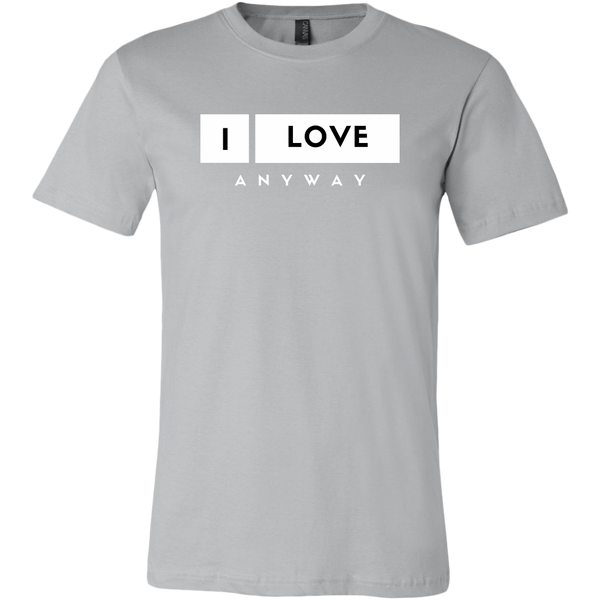 I Love Anyway Mens T-Shirt