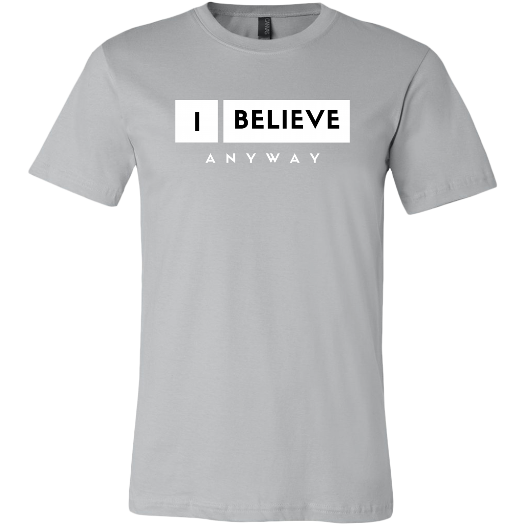 I Believe Anyway Mens Shirt