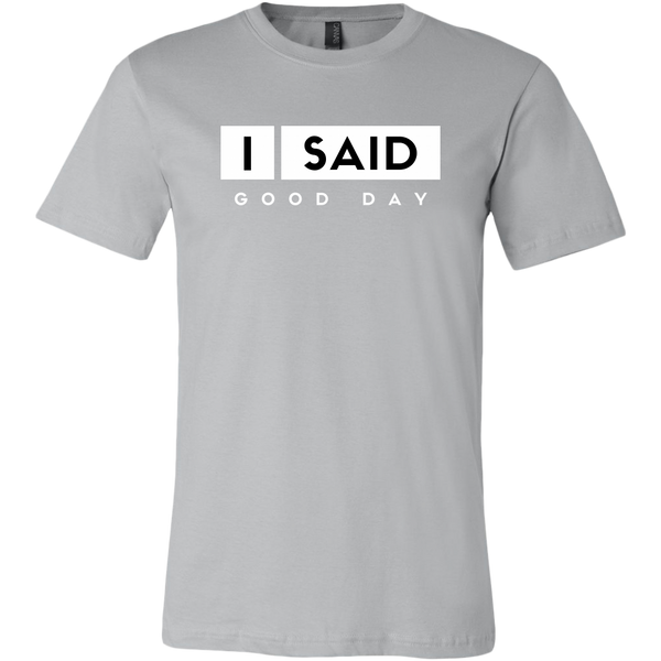 I Said Good Day Mens Shirt
