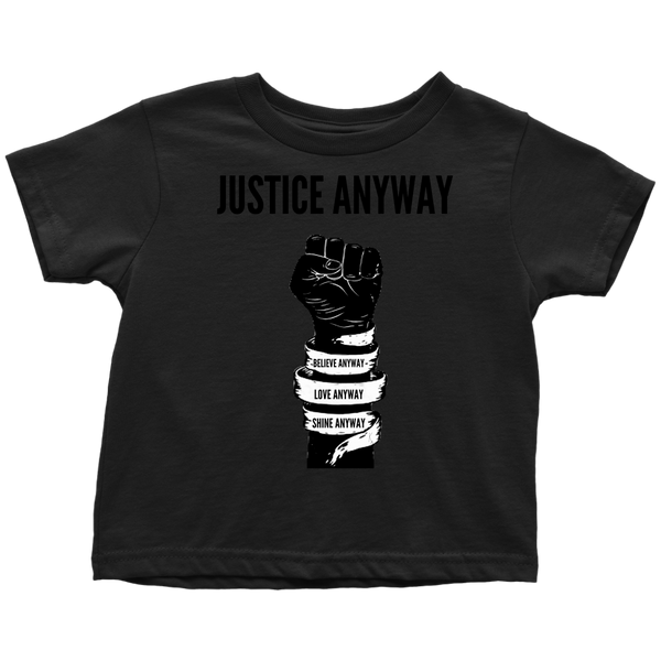 Justice Anyway Toddler T-Shirt