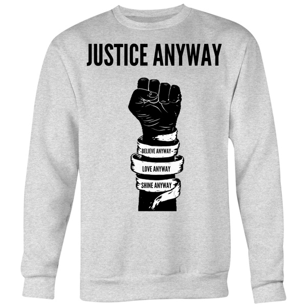 Justice Anyway Unisex Big Print Sweatshirt