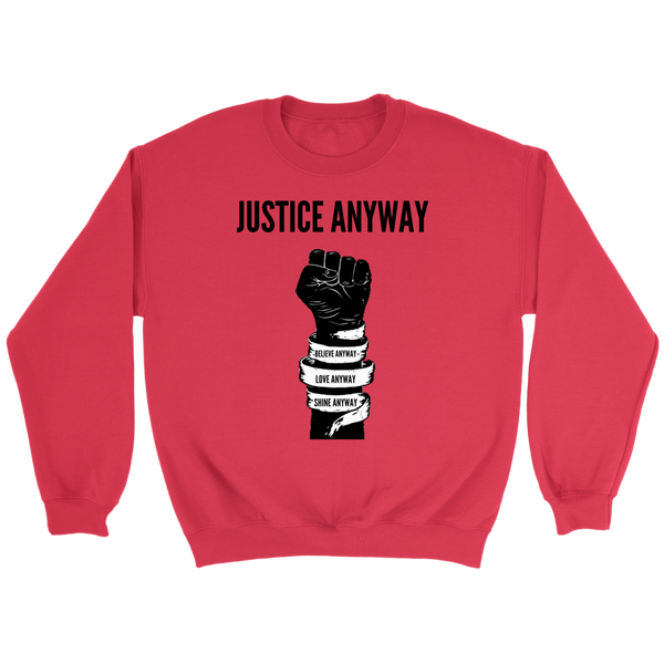 Justice Anyway Unisex Sweatshirt