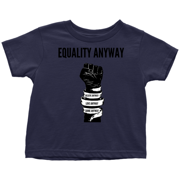 Equality Anyway Toddler T-Shirt