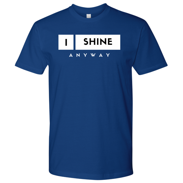 I Shine Anyway Mens Shirt