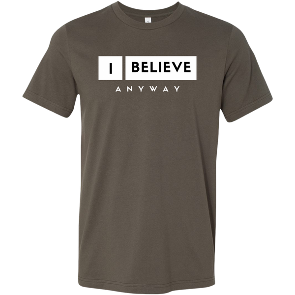 I Believe Anyway Mens Shirt
