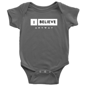 I Believe Anyway Baby Bodysuit