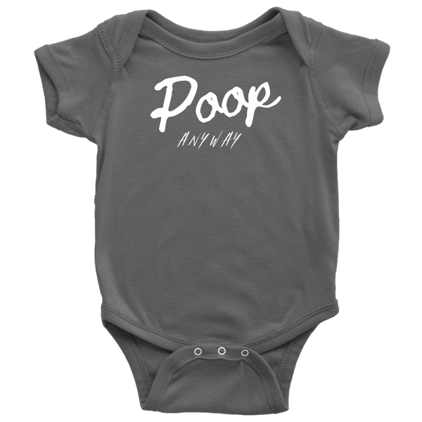 Poop Anyway Baby Bodysuit