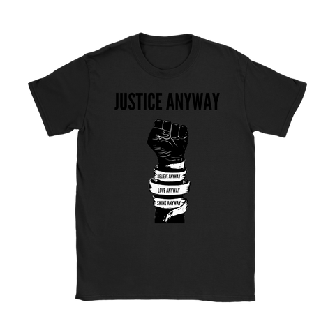Justice Anyway Womens T-Shirt