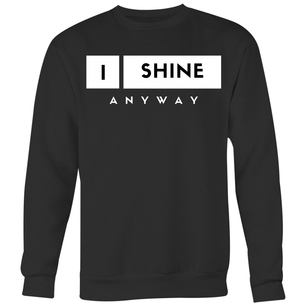 I Shine Anyway Unisex Big Print Sweatshirt