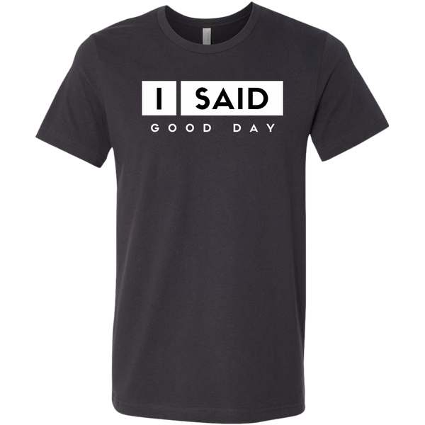 I Said Good Day Mens Shirt