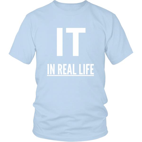 IT IN REAL LIFE Unisex Shirt