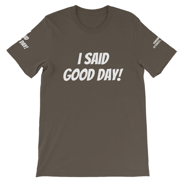 I Said Good Day #TheKAWay Unisex T-Shirt - KA Inspires
