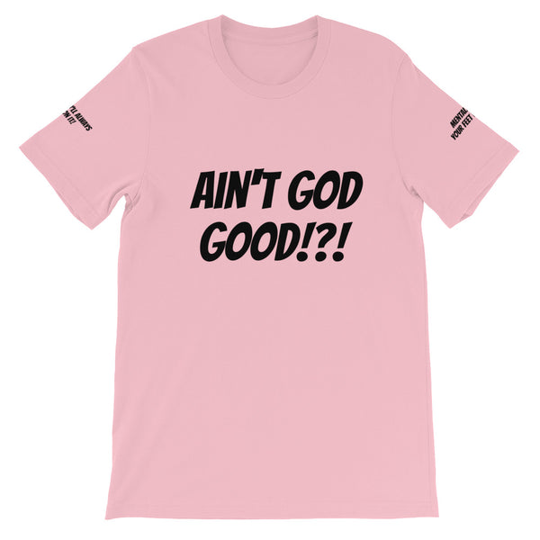 Ain't GOD Good!?! #TheKAWay Unisex T-Shirt - KA Inspires