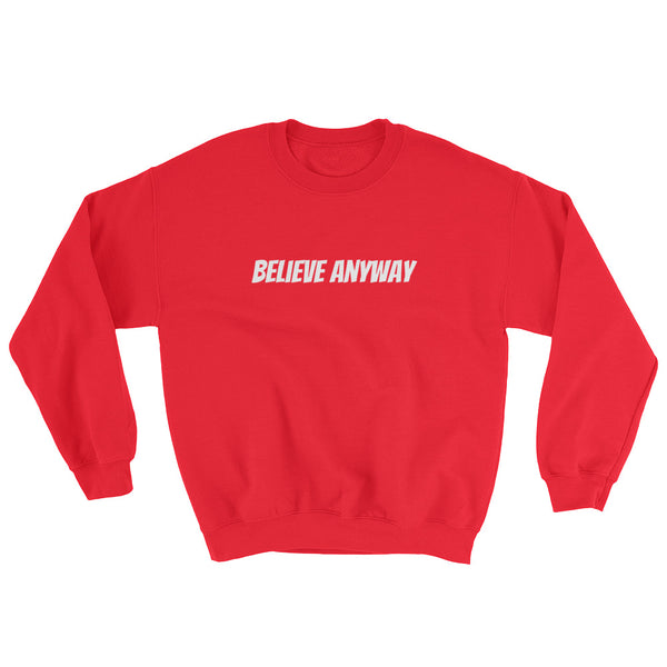Believe Anyway Unisex Sweatshirt - KA Inspires